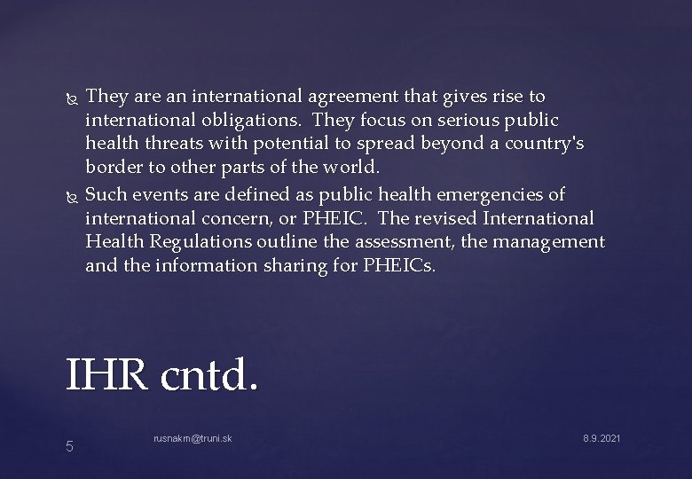  They are an international agreement that gives rise to international obligations. They focus