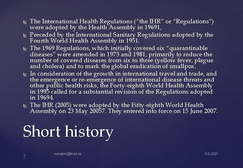  The International Health Regulations (“the IHR” or “Regulations”) were adopted by the Health