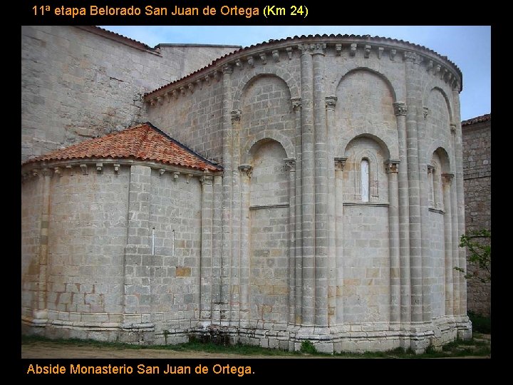 11ª etapa Belorado San Juan de Ortega (Km 24) Abside Monasterio San Juan de