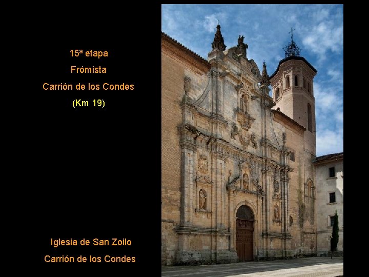 15ª etapa Frómista Carrión de los Condes (Km 19) Iglesia de San Zoilo Carrión