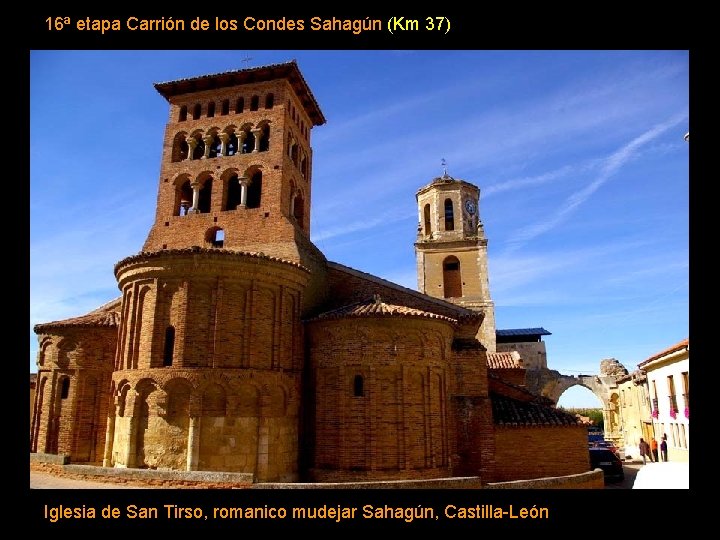 16ª etapa Carrión de los Condes Sahagún (Km 37) Iglesia de San Tirso, romanico