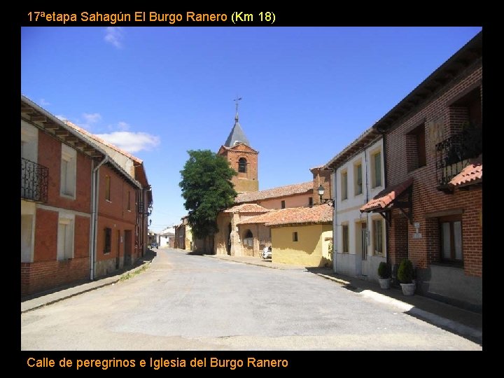 17ªetapa Sahagún El Burgo Ranero (Km 18) Calle de peregrinos e Iglesia del Burgo