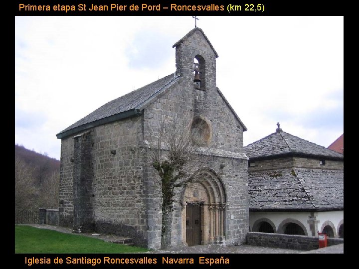 Primera etapa St Jean Pier de Pord – Roncesvalles (km 22, 5) Iglesia de