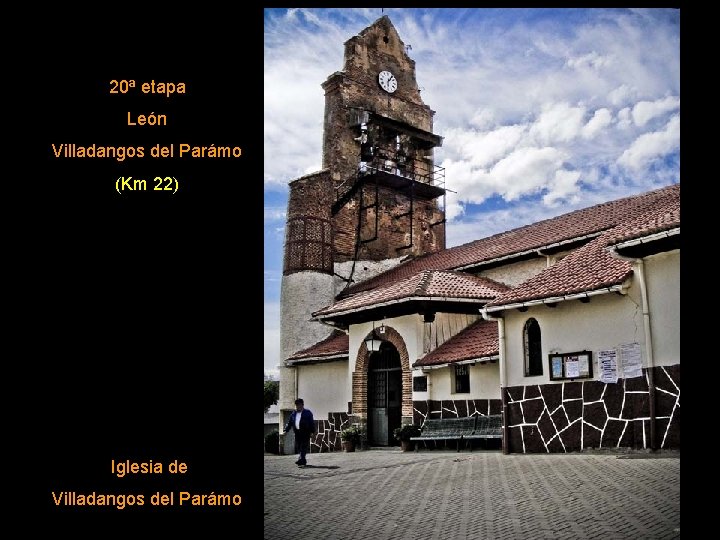 20ª etapa León Villadangos del Parámo (Km 22) Iglesia de Villadangos del Parámo 