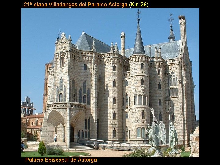 21ª etapa Villadangos del Parámo Astorga (Km 26) Palacio Episcopal de Astorga 