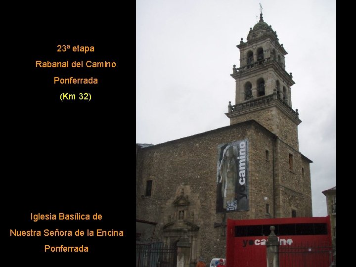23ª etapa Rabanal del Camino Ponferrada (Km 32) Iglesia Basílica de Nuestra Señora de
