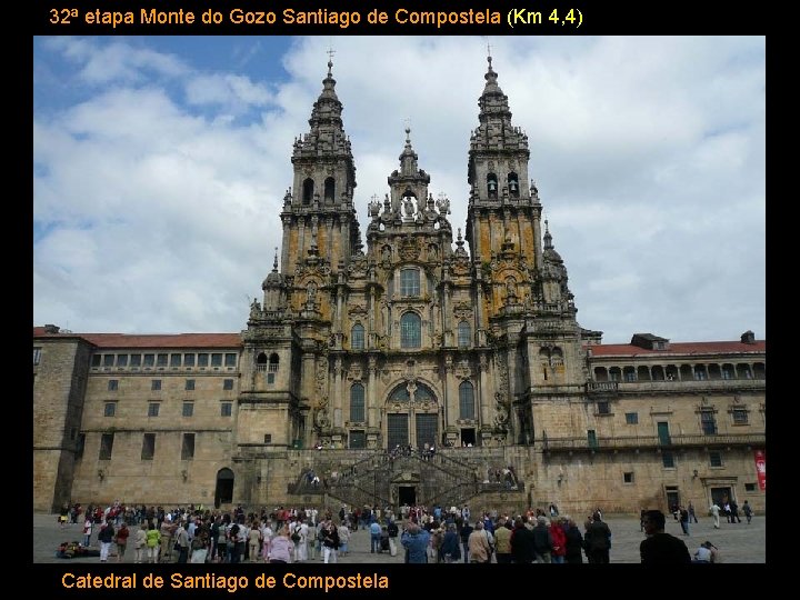 32ª etapa Monte do Gozo Santiago de Compostela (Km 4, 4) Catedral de Santiago