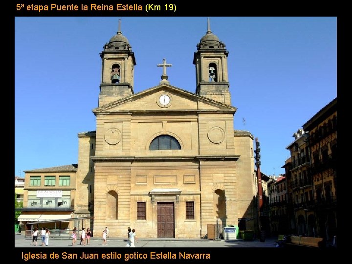 5ª etapa Puente la Reina Estella (Km 19) Iglesia de San Juan estilo gotico