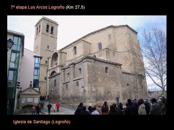 7ª etapa Los Arcos Logroño (Km 27, 5) Iglesia de Santiago (Logroño) 