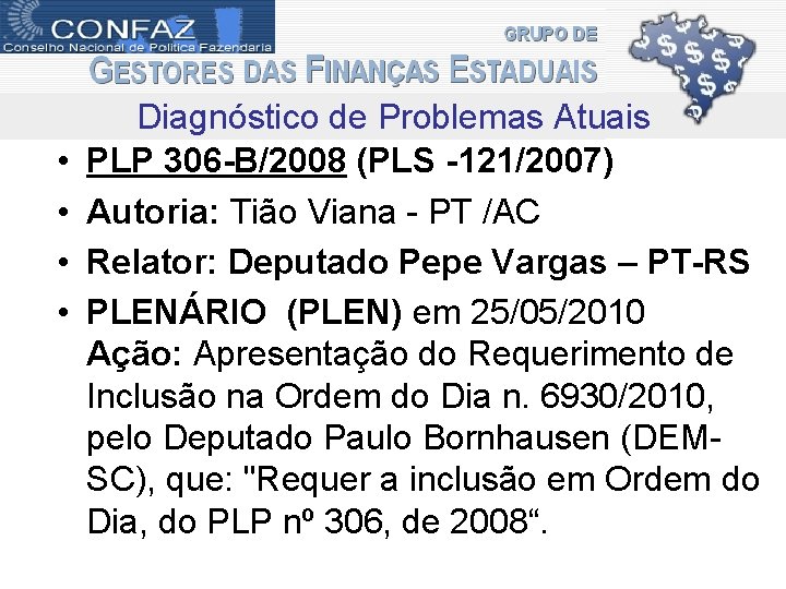  • • Diagnóstico de Problemas Atuais PLP 306 -B/2008 (PLS -121/2007) Autoria: Tião