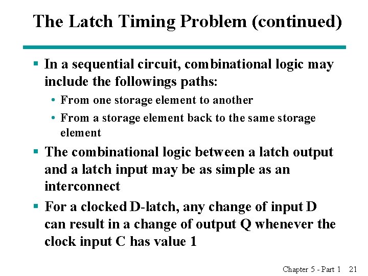 The Latch Timing Problem (continued) § In a sequential circuit, combinational logic may include