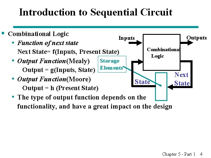 Introduction to Sequential Circuit § Combinational Logic • Function of next state • •