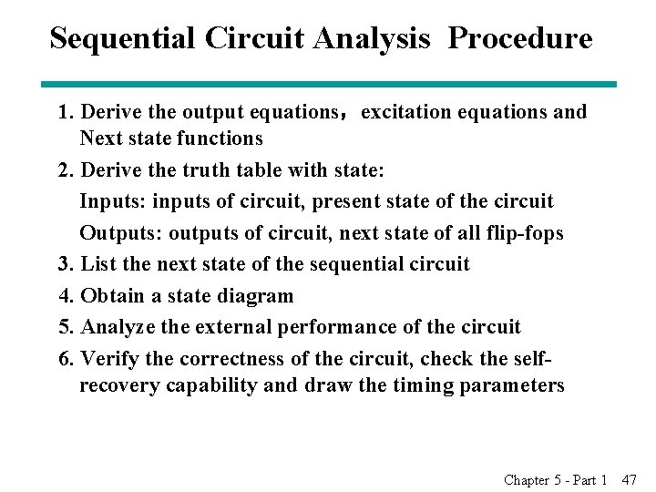 Sequential Circuit Analysis Procedure 1. Derive the output equations，excitation equations and Next state functions