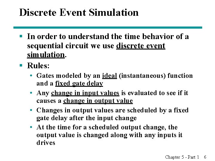Discrete Event Simulation § In order to understand the time behavior of a sequential