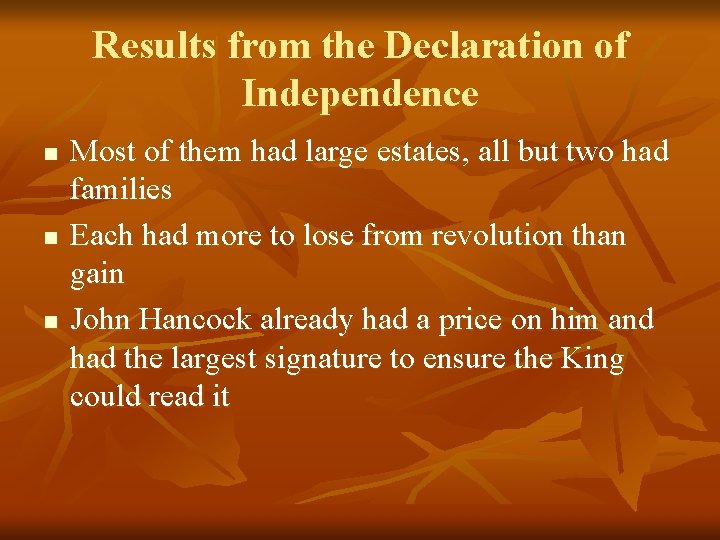 Results from the Declaration of Independence n n n Most of them had large