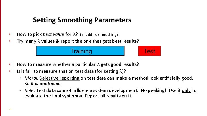 Setting Smoothing Parameters • • How to pick best value for ? (in add-