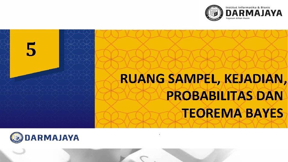 5 RUANG SAMPEL, KEJADIAN, PROBABILITAS DAN TEOREMA BAYES 
