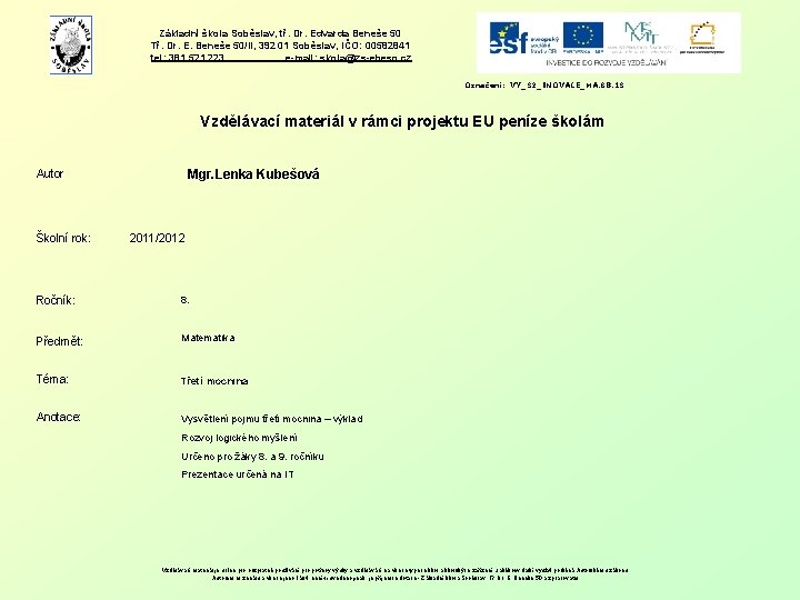 Základní škola Soběslav, tř. Dr. Edvarda Beneše 50 Tř. Dr. E. Beneše 50/II, 392