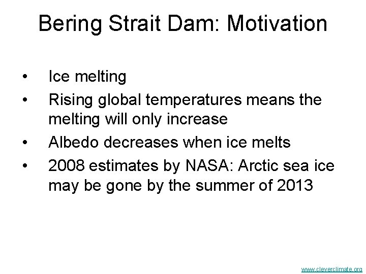 Bering Strait Dam: Motivation • • Ice melting Rising global temperatures means the melting