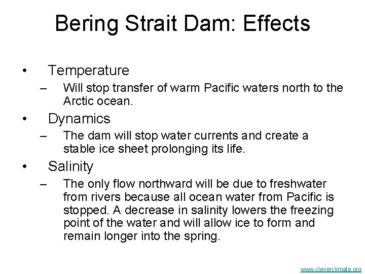 Bering Strait Dam: Effects • Temperature – • Will stop transfer of warm Pacific