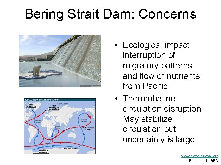 Bering Strait Dam: Concerns • Ecological impact: interruption of migratory patterns and flow of