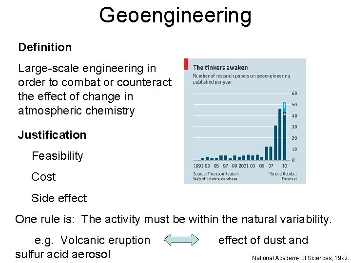 Geoengineering Definition Large-scale engineering in order to combat or counteract the effect of change