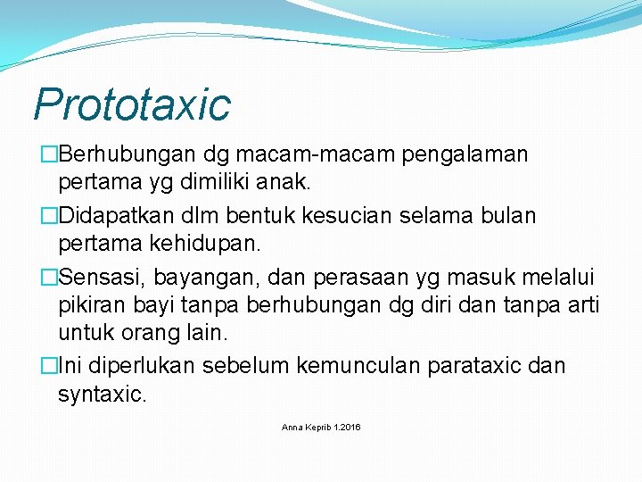 Prototaxic �Berhubungan dg macam-macam pengalaman pertama yg dimiliki anak. �Didapatkan dlm bentuk kesucian selama