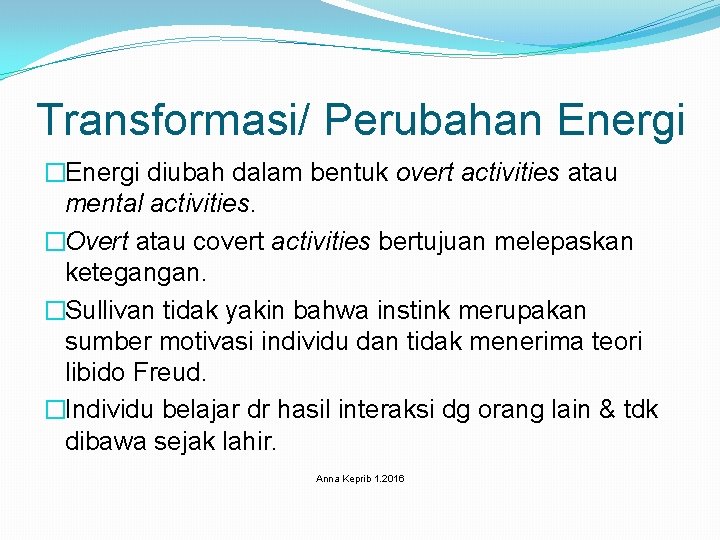 Transformasi/ Perubahan Energi �Energi diubah dalam bentuk overt activities atau mental activities. �Overt atau