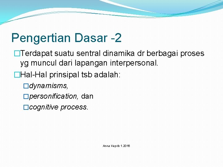 Pengertian Dasar -2 �Terdapat suatu sentral dinamika dr berbagai proses yg muncul dari lapangan