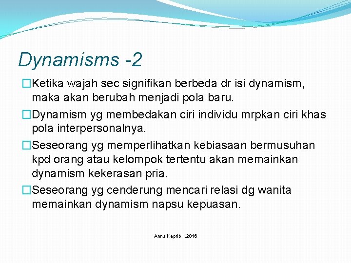 Dynamisms -2 �Ketika wajah sec signifikan berbeda dr isi dynamism, maka akan berubah menjadi