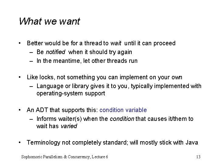 What we want • Better would be for a thread to wait until it What we want • Better would be for a thread to wait until it