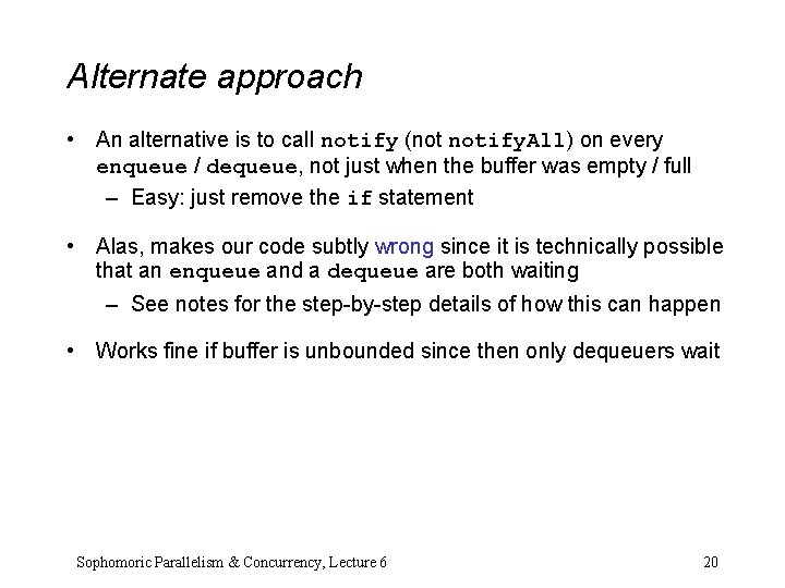 Alternate approach • An alternative is to call notify (not notify. All) on every Alternate approach • An alternative is to call notify (not notify. All) on every