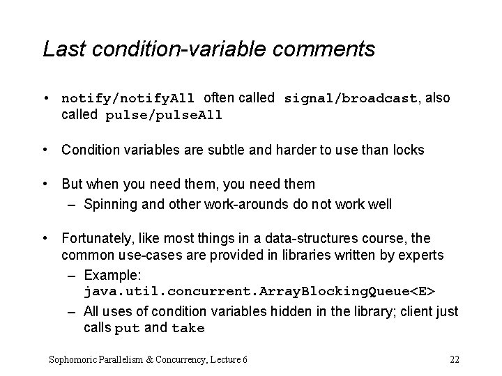 Last condition-variable comments • notify/notify. All often called signal/broadcast, also called pulse/pulse. All • Last condition-variable comments • notify/notify. All often called signal/broadcast, also called pulse/pulse. All •