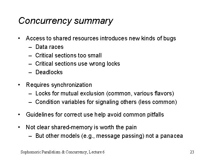 Concurrency summary • Access to shared resources introduces new kinds of bugs – Data Concurrency summary • Access to shared resources introduces new kinds of bugs – Data