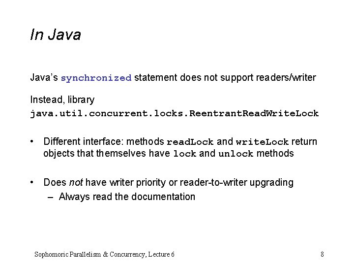 In Java’s synchronized statement does not support readers/writer Instead, library java. util. concurrent. locks. In Java’s synchronized statement does not support readers/writer Instead, library java. util. concurrent. locks.
