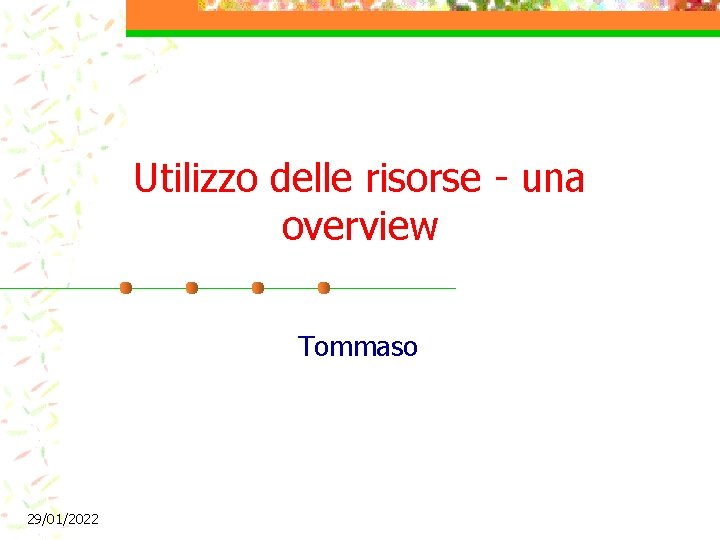 Utilizzo delle risorse - una overview Tommaso 29/01/2022 