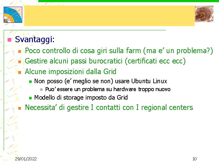 n Svantaggi: n n n Poco controllo di cosa giri sulla farm (ma e’