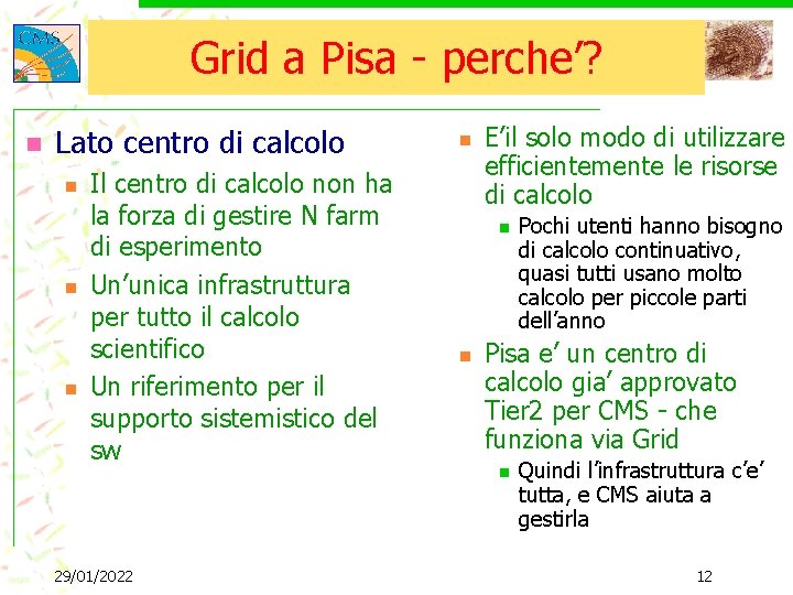 Grid a Pisa - perche’? n Lato centro di calcolo n n n Il