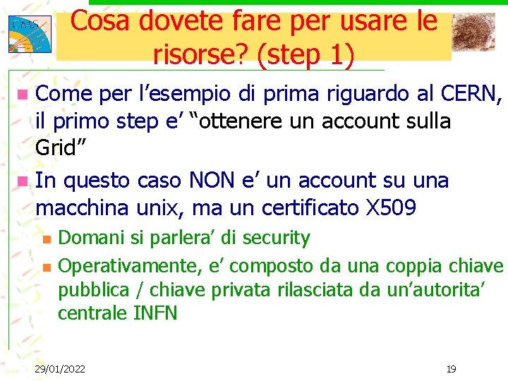 Cosa dovete fare per usare le risorse? (step 1) Come per l’esempio di prima