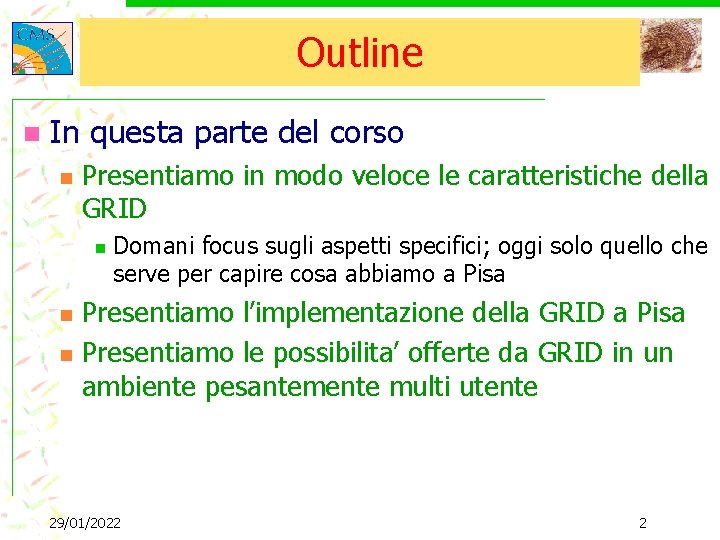 Outline n In questa parte del corso n Presentiamo in modo veloce le caratteristiche