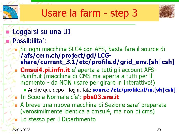 Usare la farm - step 3 n n Loggarsi su una UI Possibilita’: n