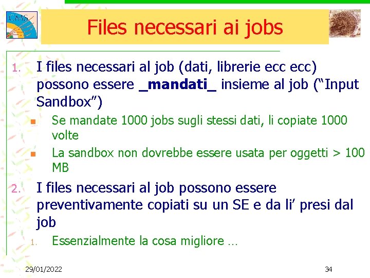 Files necessari ai jobs 1. I files necessari al job (dati, librerie ecc) possono