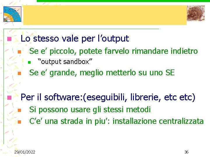 n Lo stesso vale per l’output n Se e’ piccolo, potete farvelo rimandare indietro