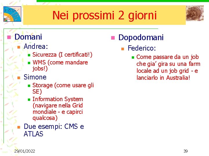 Nei prossimi 2 giorni n Domani n Andrea: n n n Simone n n