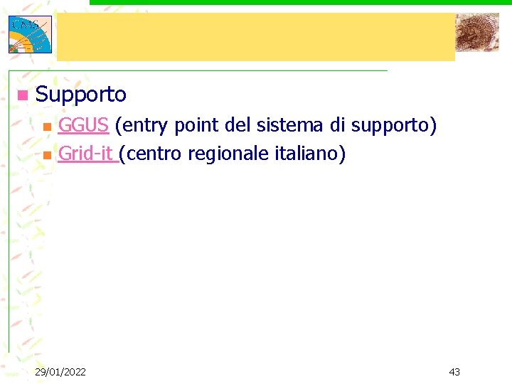 n Supporto n n GGUS (entry point del sistema di supporto) Grid-it (centro regionale