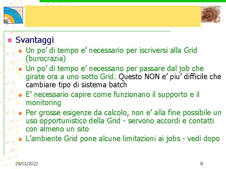 n Svantaggi n n n Un po’ di tempo e’ necessario per iscriversi alla