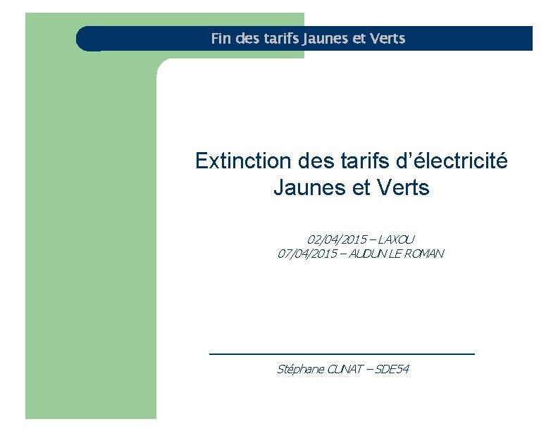 Fin des tarifs Jaunes et Verts Extinction des tarifs d’électricité Jaunes et Verts 02/04/2015