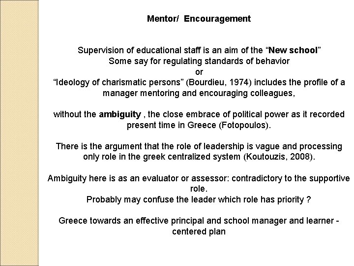 Mentor/ Encouragement Supervision of educational staff is an aim of the “New school” Some