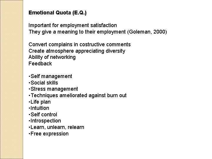 Emotional Quota (E. Q. ) Important for employment satisfaction They give a meaning to