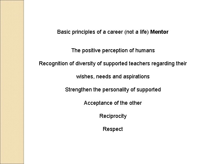 Basic principles of a career (not a life) Mentor The positive perception of humans
